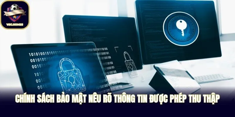 Chính sách bảo mật nêu rõ thông tin được phép thu thập