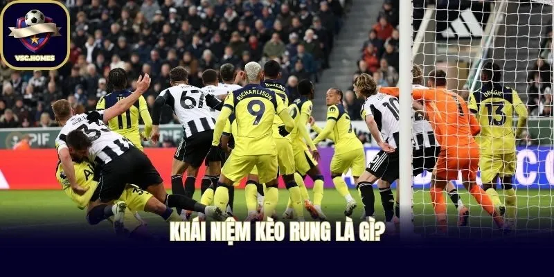 Khái niệm kèo rung là gì?