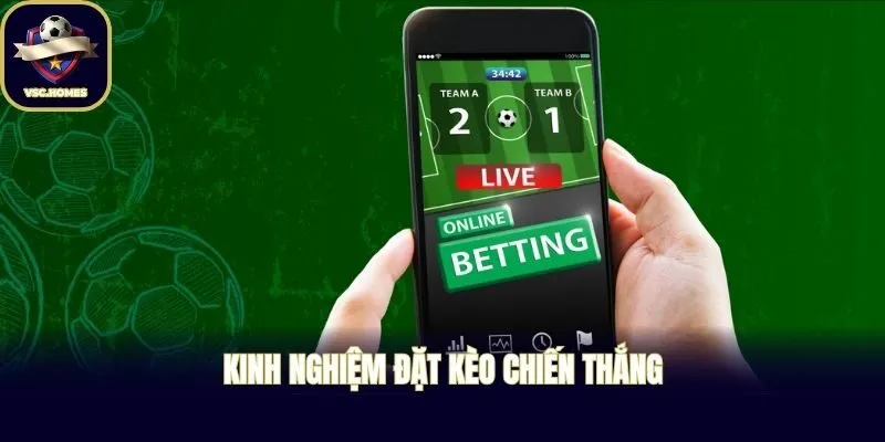 Kinh nghiệm đặt kèo chiến thắng