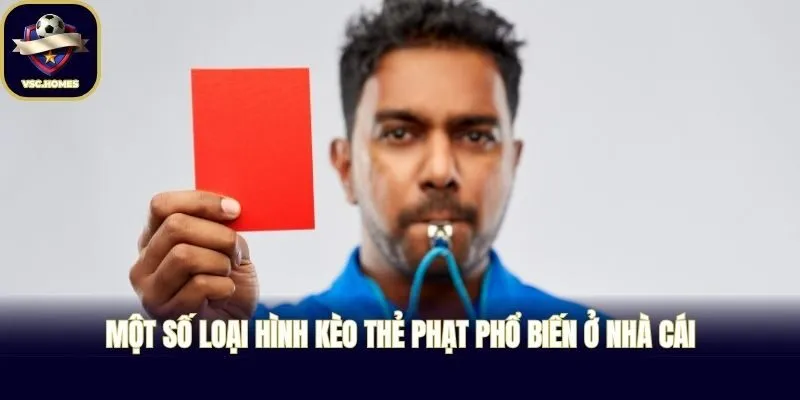 Một số loại hình kèo thẻ phạt phổ biến ở nhà cái