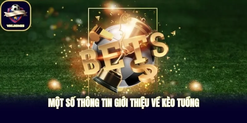 Một số thông tin giới thiệu về kèo tuồng