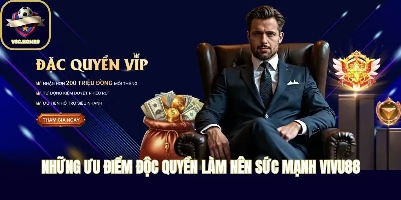 Những ưu điểm độc quyền làm nên sức mạnh VIVU88