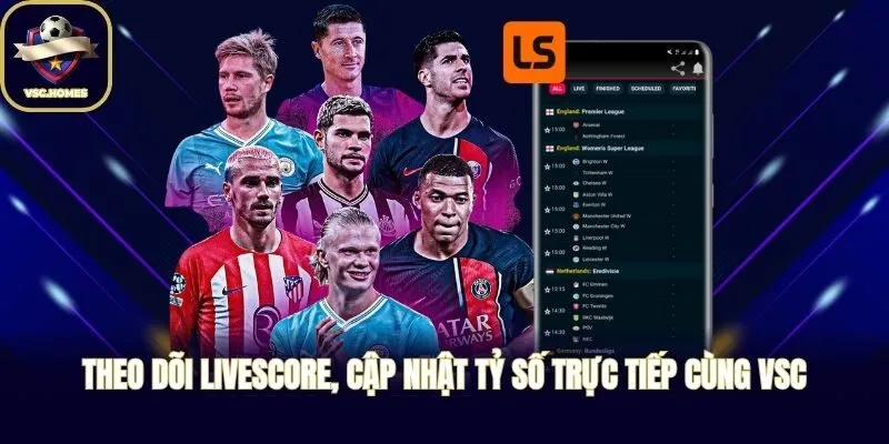Theo dõi livescore, cập nhật tỷ số trực tiếp cùng VSC