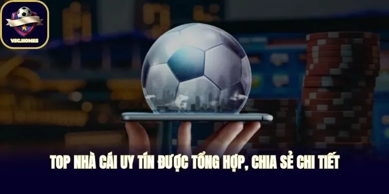 Top nhà cái uy tín được tổng hợp, chia sẻ chi tiết
