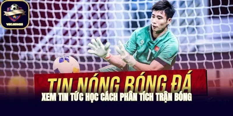 Xem tin tức học cách phân tích trận bóng